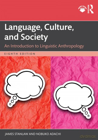 Language, Culture, and Society: An Introduction to Linguistic Anthropology - Nobuko Adachi [KSIĄŻKA]