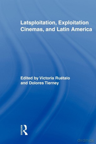Latsploitation, Exploitation Cinemas, and Latin America (Routledge Advances in Film Studies) - Victoria Ruétalo [KSIĄŻKA]