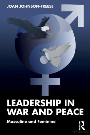 Leadership in War and Peace: Masculine and Feminine - Joan Johnson-Freese [KSIĄŻKA]