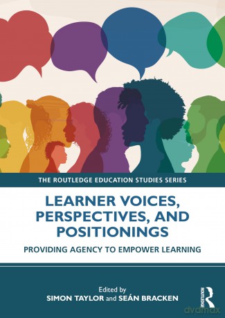 Learner Voices, Perspectives, and Positionings: Providing Agency to Empower Learning (The Routledge Education Studies Series) - Seán Bracken [KSIĄŻKA]