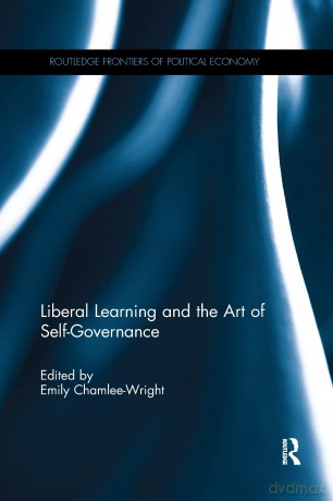 Liberal Learning and the Art of Self-Governance (Routledge Frontiers of Political Economy) - Emily Chamlee-Wright [KSIĄŻKA]