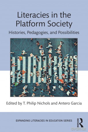 Literacies in the Platform Society: Histories, Pedagogies, and Possibilities (Expanding Literacies in Education) - T. Philip Nichols [KSIĄŻKA]