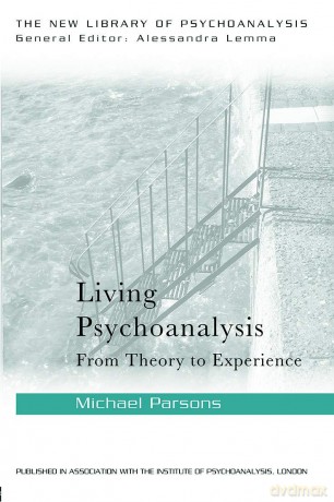 Living Psychoanalysis: From theory to experience (The New Library of Psychoanalysis) - Michael Parsons [KSIĄŻKA]