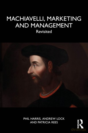Machiavelli, Marketing and Management: Revisited - Phil Harris [KSIĄŻKA]