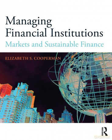Managing Financial Institutions: Markets and Sustainable Finance - Elizabeth Cooperman [KSIĄŻKA]