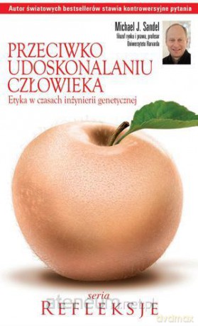 Przeciwko udoskonalaniu człowieka [KSIĄŻKA]
