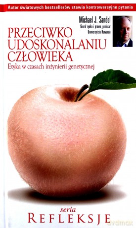 Przeciwko udoskonalaniu człowieka [KSIĄŻKA]