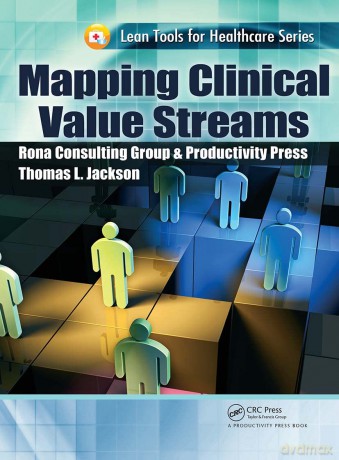 Mapping Clinical Value Streams: 4 (Lean Tools for Healthcare Series) - Thomas L. Jackson [KSIĄŻKA]