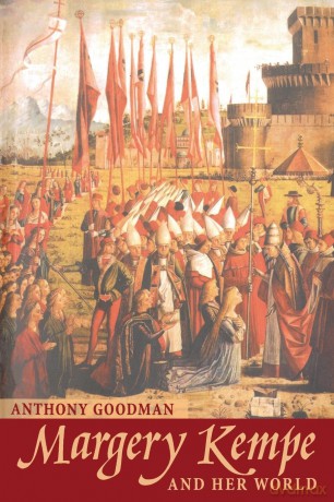 Margery Kempe: and her world (The Medieval World) - A.E. Goodman [KSIĄŻKA]