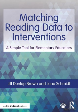 Matching Reading Data to Interventions: A Simple Tool for Elementary Educators (Eye on Education) - Jill Dunlap Brown [KSIĄŻKA]