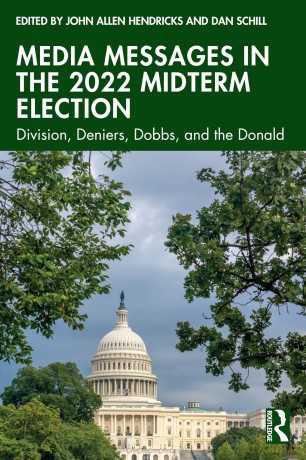 Media Messages in the 2022 Midterm Election: Division, Deniers, Dobbs, and the Donald - John Allen Hendricks [KSIĄŻKA]