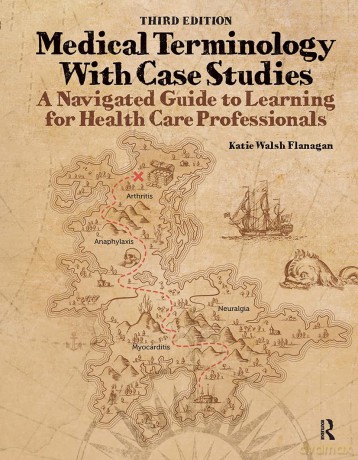 Medical Terminology with Case Studies: A Navigated Guide to Learning for Health Care Professionals - Katie Walsh Flanagan [KSIĄŻKA]