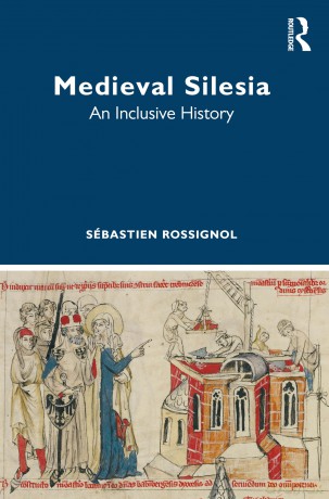 Medieval Silesia: An Inclusive History - Sébastien Rossignol [KSIĄŻKA]