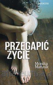 Przegapić życie [KSIĄŻKA]