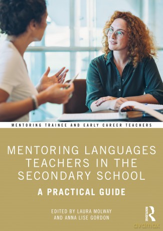 Mentoring Languages Teachers in the Secondary School: A Practical Guide (Mentoring Trainee and Early Career Teachers) - Laura Molway [KSIĄŻKA]