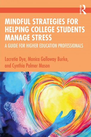 Mindful Strategies for Helping College Students Manage Stress: A Guide for Higher Education Professionals - Lacretia Dye [KSIĄŻKA]