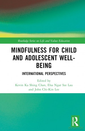 Mindfulness for Child and Adolescent Well-Being: International Perspectives (Routledge Series on Life and Values Education) - Kevin Ka Shing Chan [KSIĄŻKA]