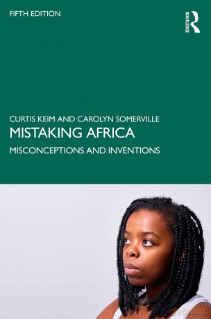 Mistaking Africa: Misconceptions and Inventions - Curtis Keim [KSIĄŻKA]