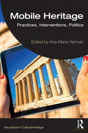 Mobile Heritage: Practices, Interventions, Politics (Key Issues in Cultural Heritage) - Ana-Maria Herman [KSIĄŻKA]