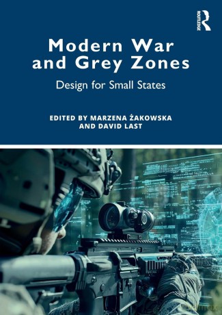 Modern War and Grey Zones: Design for Small States - Marzena Żakowska [KSIĄŻKA]