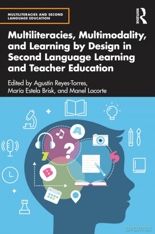 Multiliteracies, Multimodality, and Learning by Design in Second Language Learning and Teacher Education (Multiliteracies and Second Language Education) - Agustín Reyes-Torres [KSIĄŻKA]
