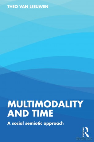 Multimodality and Time: A Social Semiotic Approach - Theo van Leeuwen [KSIĄŻKA]