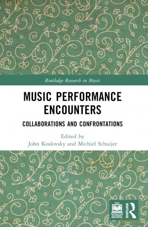 Music Performance Encounters: Collaborations and Confrontations (Routledge Research in Music) - John Koslovsky [KSIĄŻKA]