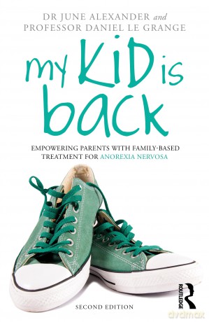 My Kid is Back: Empowering Parents with Family-Based Treatment for Anorexia Nervosa - June Alexander [KSIĄŻKA]