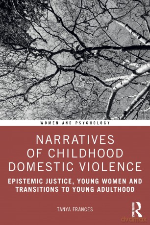 Narratives of Childhood Domestic Violence: Epistemic Justice, Young Women and Transitions to Young Adulthood (Women and Psychology) - Tanya Frances [KSIĄŻKA]
