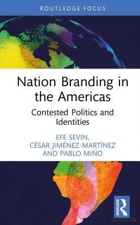 Nation Branding in the Americas: Contested Politics and Identities (Routledge Focus on Nation Branding) - Efe Sevin [KSIĄŻKA]