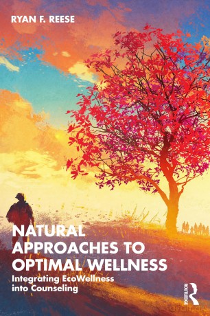 Natural Approaches to Optimal Wellness: Integrating EcoWellness into Counseling - Ryan F. Reese [KSIĄŻKA]