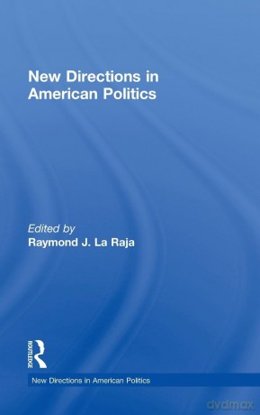 New Directions in American Politics - Raymond J. La Raja [KSIĄŻKA]