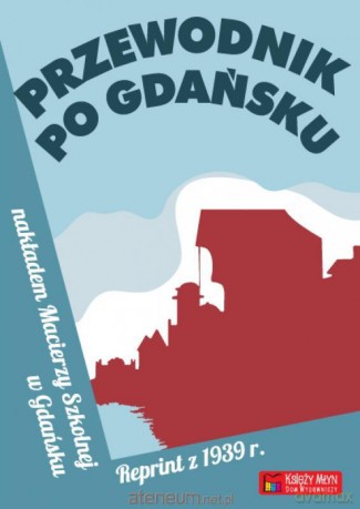 Przewodnik po Gdańsku. Reprint z 1939 [KSIĄŻKA]