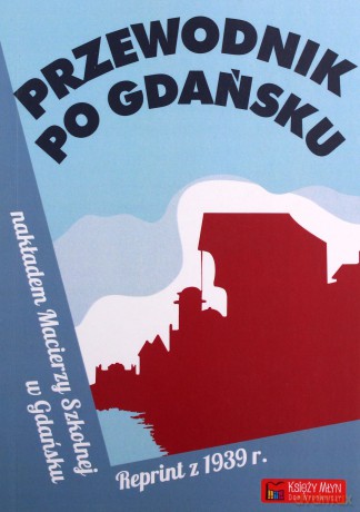 Przewodnik po Gdańsku. Reprint z 1939 [KSIĄŻKA]