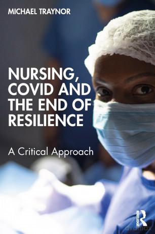 Nursing, COVID and the End of Resilience: A Critical Approach - Michael Traynor [KSIĄŻKA]