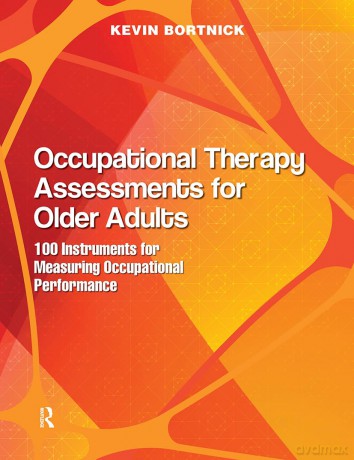 Occupational Therapy Assessments for Older Adults: 100 Instruments for Measuring Occupational Performance - Kevin Bortnick [KSIĄŻKA]