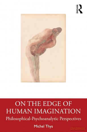 On the Edge of Human Imagination: Philosophical-Psychoanalytic Perspectives - Michel Thys [KSIĄŻKA]
