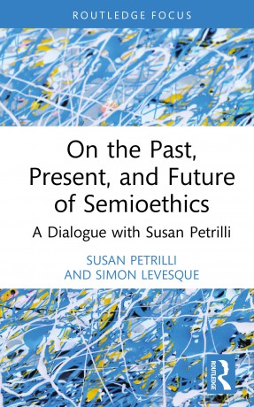 On the Past, Present, and Future of Semioethics: A Dialogue with Susan Petrilli (Routledge Research in Language and Communication) - Susan Petrilli [KSIĄŻKA]
