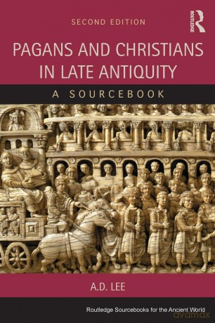 Pagans and Christians in Late Antiquity: A Sourcebook (Routledge Sourcebooks for the Ancient World) - A. D. Lee [KSIĄŻKA]