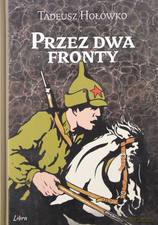 Przez dwa fronty [KSIĄŻKA]