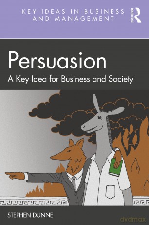 Persuasion: A Key Idea for Business and Society (Key Ideas in Business and Management) - Stephen Dunne [KSIĄŻKA]
