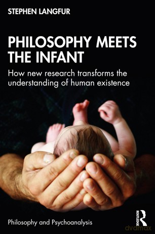 Philosophy Meets the Infant: How New Research Transforms the Understanding of Human Existence (Philosophy and Psychoanalysis) - Stephen Langfur [KSIĄŻKA]