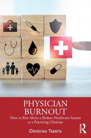 Physician Burnout: How to Rise Above a Broken Healthcare System as a Practicing Clinician - Dimitrios Tsatiris [KSIĄŻKA]