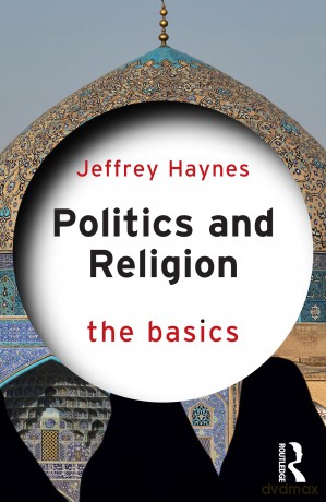 Politics and Religion: The Basics - Jeffrey Haynes [KSIĄŻKA]