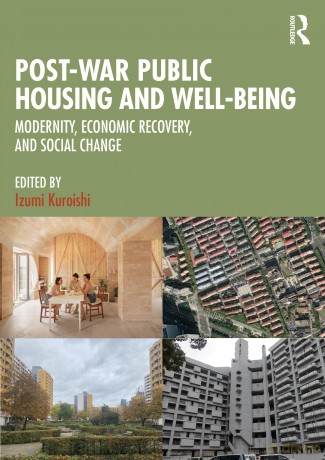 Post-War Public Housing and Well-Being: Modernity, Economic Recovery, and Social Change - Izumi Kuroishi [KSIĄŻKA]