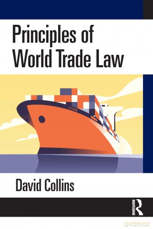 Principles of World Trade Law - David Collins [KSIĄŻKA]