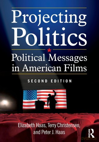 Projecting Politics: Political Messages in American Films - Elizabeth Haas [KSIĄŻKA]