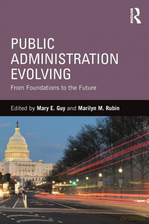 Public Administration Evolving: From Foundations to the Future - Mary E. Guy [KSIĄŻKA]