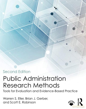 Public Administration Research Methods: Tools for Evaluation and Evidence-Based Practice - Warren S. Eller [KSIĄŻKA]
