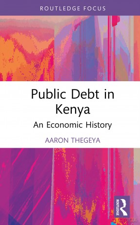 Public Debt in Kenya: An Economic History (Routledge Studies in Development Economics) - Aaron Thegeya [KSIĄŻKA]